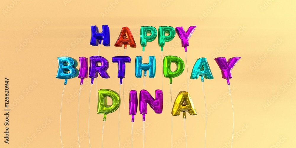 Happy Birthday Dina card with balloon text - 3D rendered stock image ...