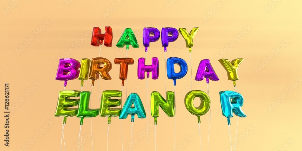 Happy Birthday Eleanor card with balloon text - 3D rendered stock image