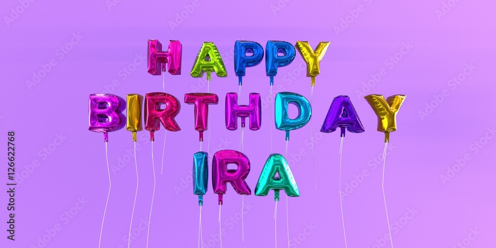 Happy Birthday Ira card with balloon text 3D rendered stock image