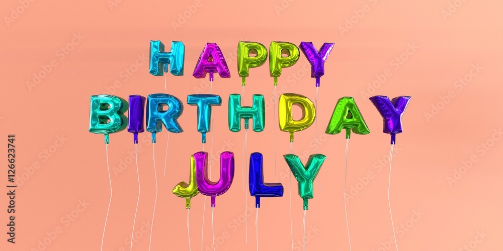 Happy Birthday July card with balloon text 3D rendered stock image