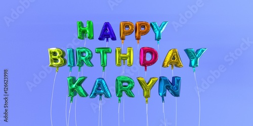 Happy Birthday Karyn card with balloon text - 3D rendered stock image. This image can be used for a eCard or a print postcard.