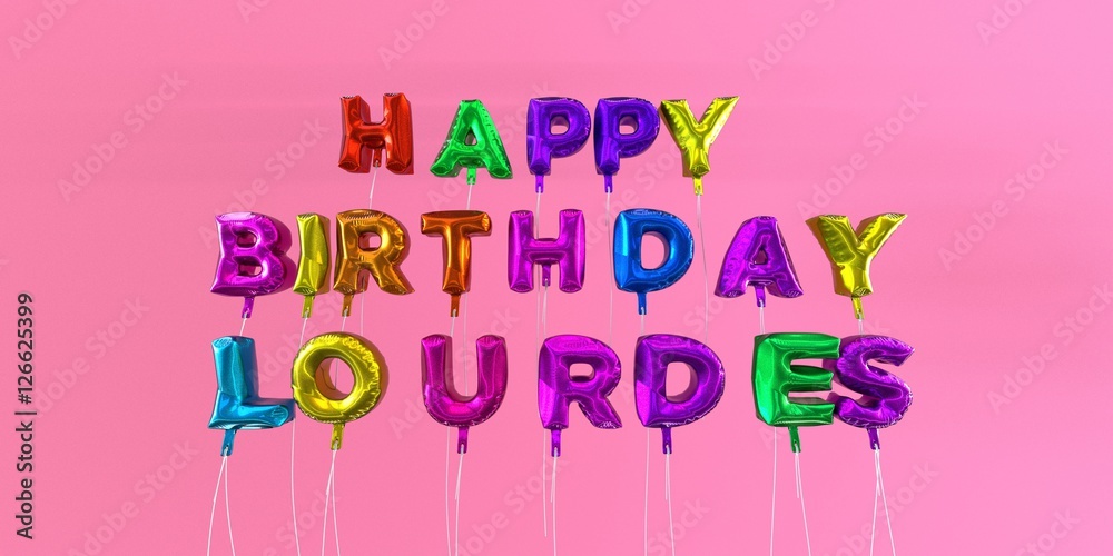 Happy Birthday Lourdes card with balloon text 3D rendered stock image