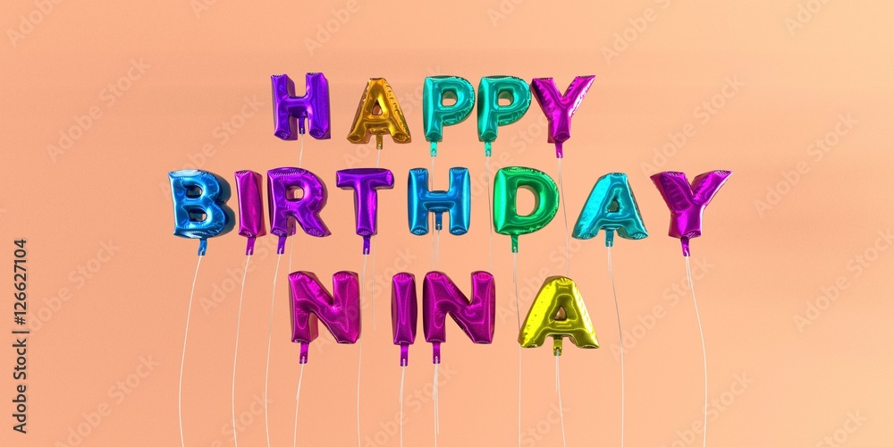 Happy Birthday Nina card with balloon text - 3D rendered stock image