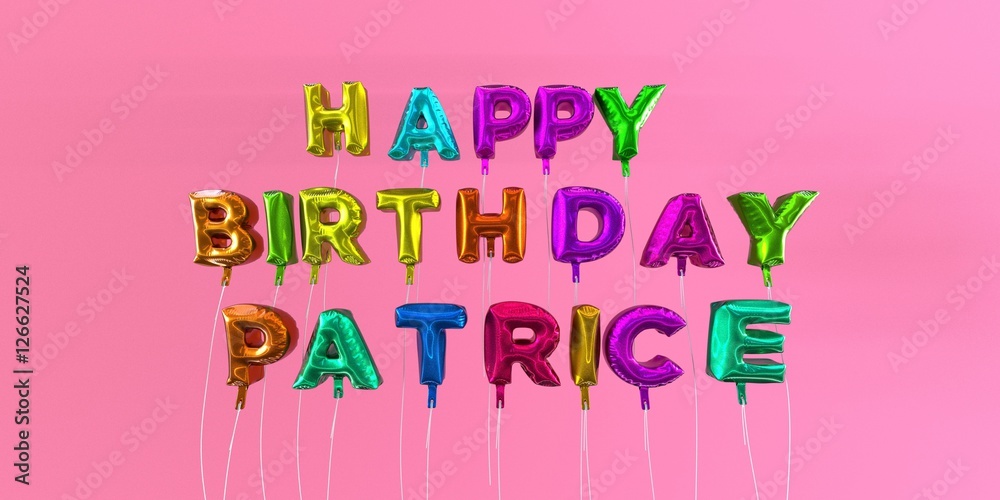 Happy Birthday Patrice card with balloon text - 3D rendered stock image. This image can be used for a eCard or a print postcard. Happy Birthday Patrice card with balloon text - 3D rendered stock image. This image can be used for a eCard or a print postcard.