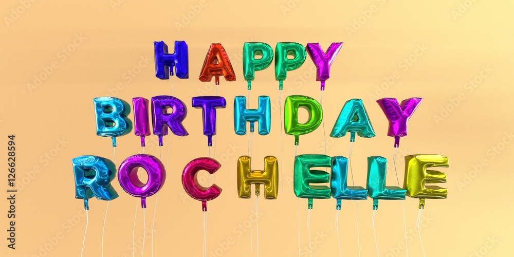 Happy Birthday Rochelle card with balloon text - 3D rendered stock image. This image can be used for a eCard or a print postcard. Happy Birthday Rochelle card with balloon text - 3D rendered stock image. This image can be used for a eCard or a print postcard.