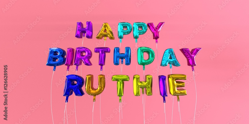 Happy Birthday Ruthie card with balloon text - 3D rendered stock image. This image can be used for a eCard or a print postcard.
