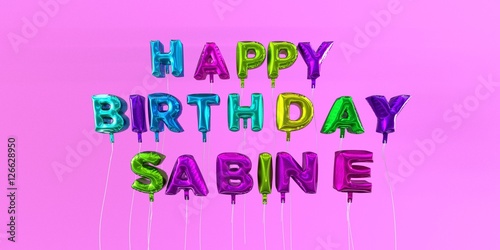 Happy Birthday Sabine card with balloon text - 3D rendered stock image. This image can be used for a eCard or a print postcard.