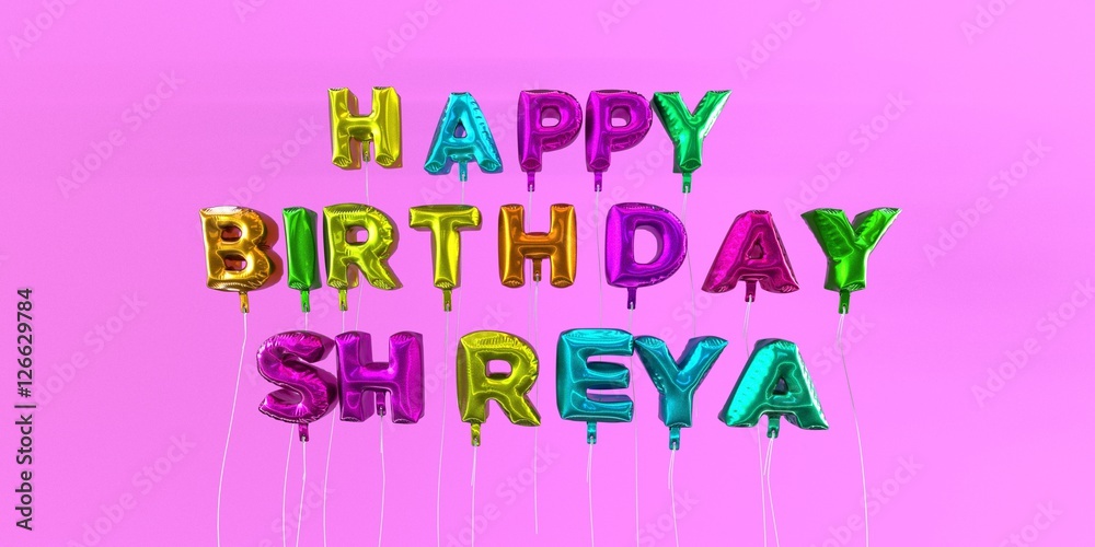 Happy Birthday Shreya card with balloon text - 3D rendered stock image. This image can be used for a eCard or a print postcard.