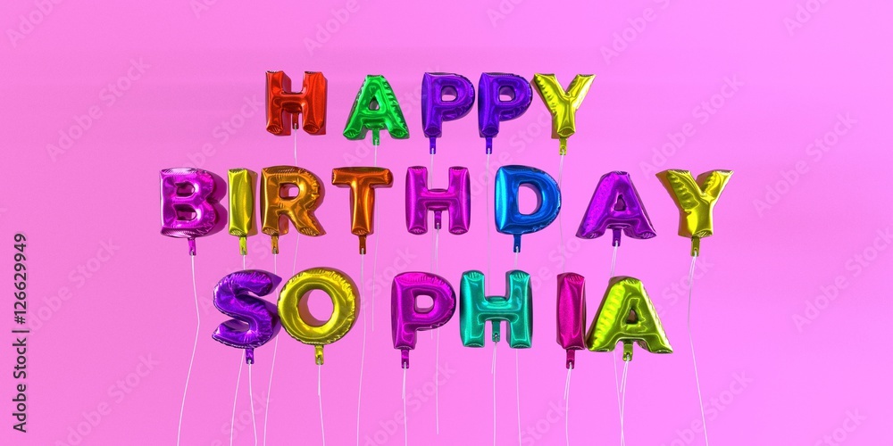 Happy Birthday Sophia card with balloon text - 3D rendered stock image. This image can be used for a eCard or a print postcard.