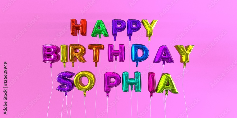 Happy Birthday Sophia card with balloon text - 3D rendered stock image. This image can be used for a eCard or a print postcard. Happy Birthday Sophia card with balloon text - 3D rendered stock image. This image can be used for a eCard or a print postcard.