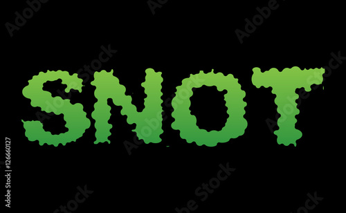 Snot. Green slime letters. Booger slippery lettering. Snvel typo