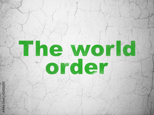 Political concept  The World Order on wall background