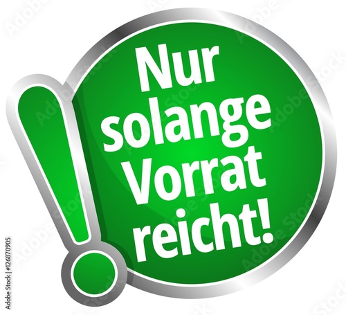 Nur solange der Vorrat reicht 