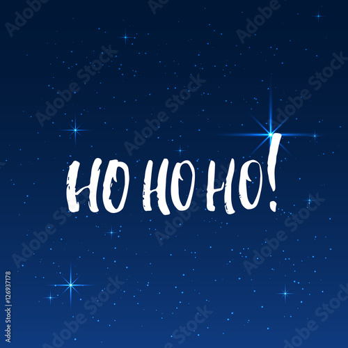 Ho Ho Ho - lettering Christmas and New Year holiday calligraphy phrase isolated on the shining background with stars. Fun brush ink typography for photo overlays, t-shirt print, flyer, poster design