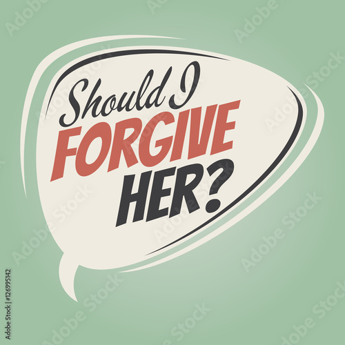 should i forgive her retro speech balloon