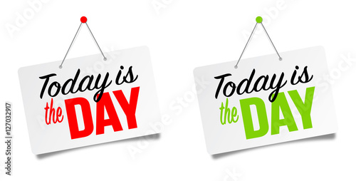 Today is the day