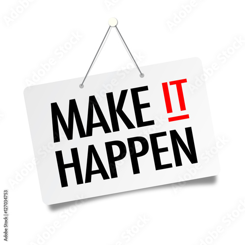 Make it happen