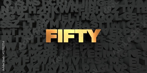 Fifty - Gold text on black background - 3D rendered royalty free stock picture. This image can be used for an online website banner ad or a print postcard.