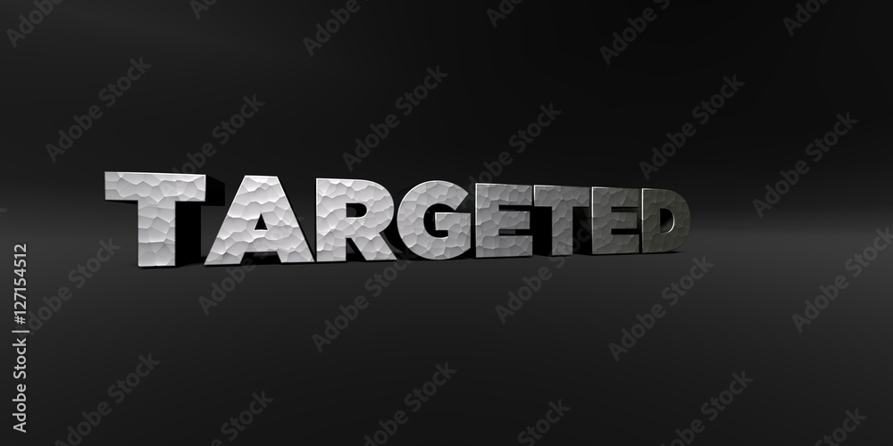 Obraz premium TARGETED - hammered metal finish text on black studio - 3D rendered royalty free stock photo. This image can be used for an online website banner ad or a print postcard.