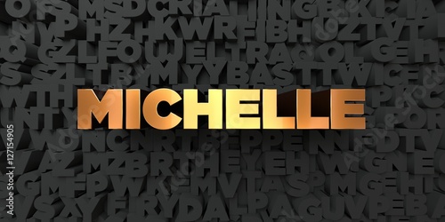 Michelle - Gold text on black background - 3D rendered royalty free stock picture. This image can be used for an online website banner ad or a print postcard.
