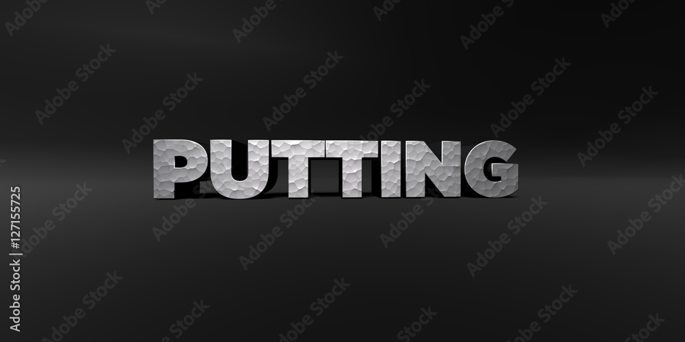 PUTTING - hammered metal finish text on black studio - 3D rendered royalty free stock photo. This image can be used for an online website banner ad or a print postcard.