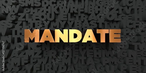 Mandate - Gold text on black background - 3D rendered royalty free stock picture. This image can be used for an online website banner ad or a print postcard. photo