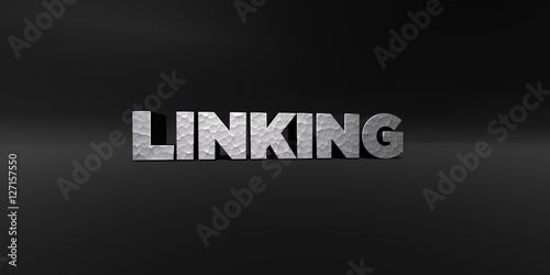 LINKING - hammered metal finish text on black studio - 3D rendered royalty free stock photo. This image can be used for an online website banner ad or a print postcard.