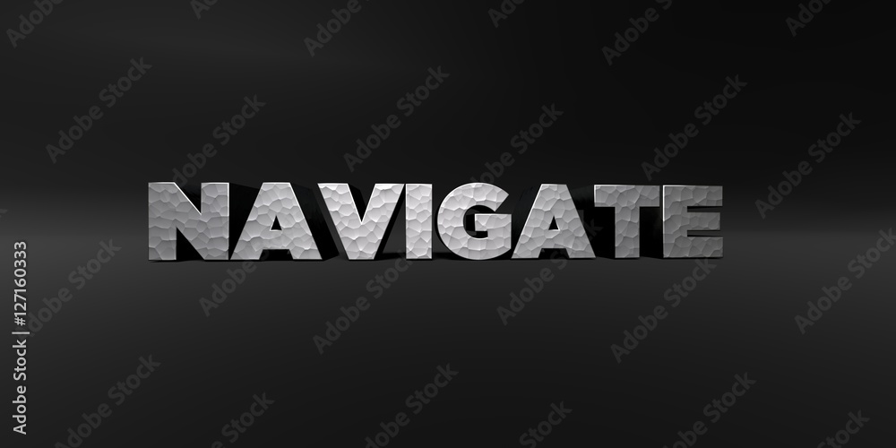 Fototapeta premium NAVIGATE - hammered metal finish text on black studio - 3D rendered royalty free stock photo. This image can be used for an online website banner ad or a print postcard.