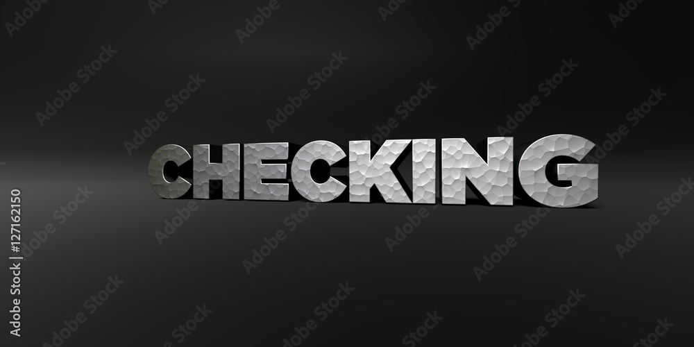 CHECKING - hammered metal finish text on black studio - 3D rendered royalty free stock photo. This image can be used for an online website banner ad or a print postcard.