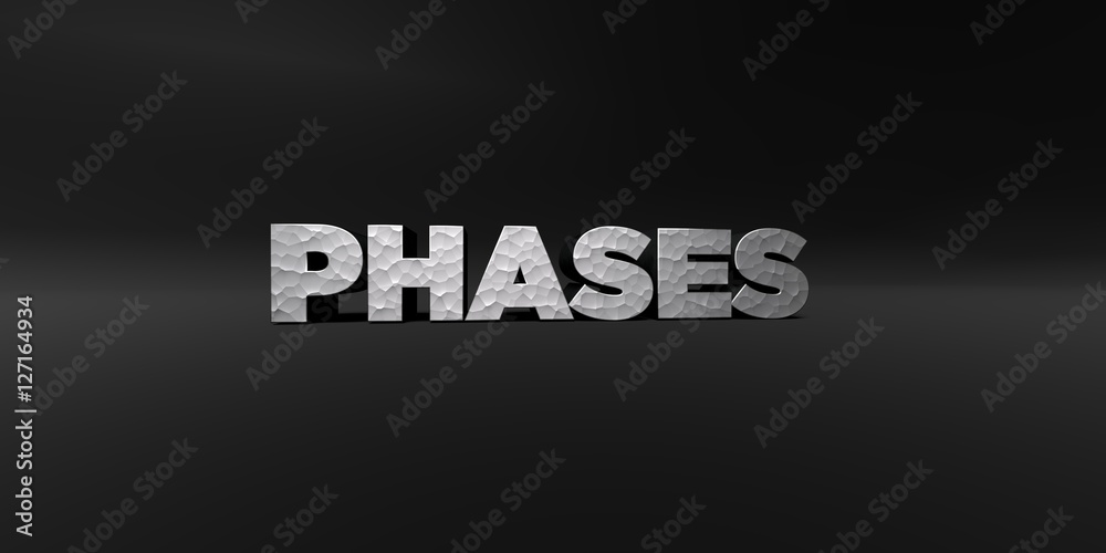 PHASES - hammered metal finish text on black studio - 3D rendered royalty free stock photo. This image can be used for an online website banner ad or a print postcard.