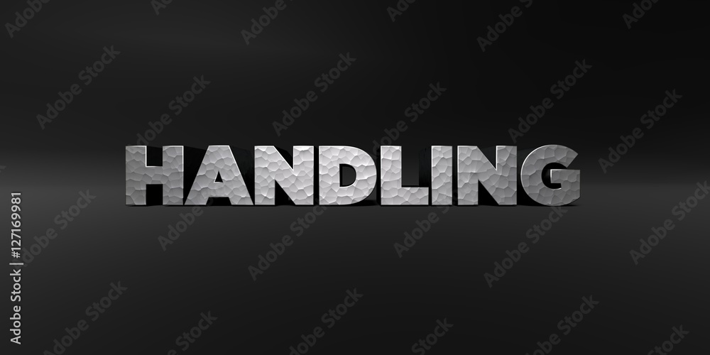 HANDLING - hammered metal finish text on black studio - 3D rendered royalty free stock photo. This image can be used for an online website banner ad or a print postcard.