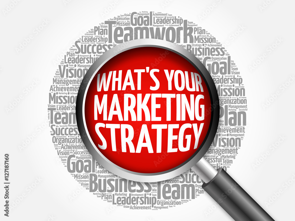 What's Your Marketing Strategy word cloud with magnifying glass, business concept What's Your Marketing Strategy word cloud with magnifying glass, business concept