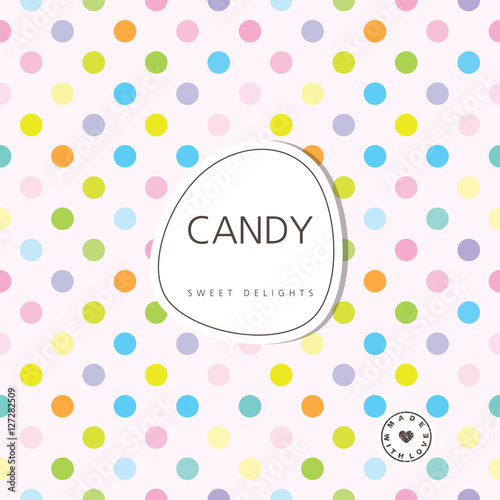 Candy background - sweet delights. Background with label. Design element. 