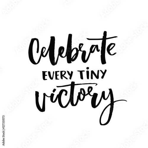 Celebrate every tiny victory. Motivational quote about progress and dreams. Inspirational saying. Black vector calligraphy isolated on white background