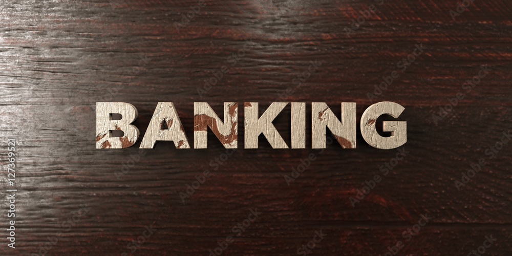 Fototapeta premium Banking - grungy wooden headline on Maple - 3D rendered royalty free stock image. This image can be used for an online website banner ad or a print postcard.
