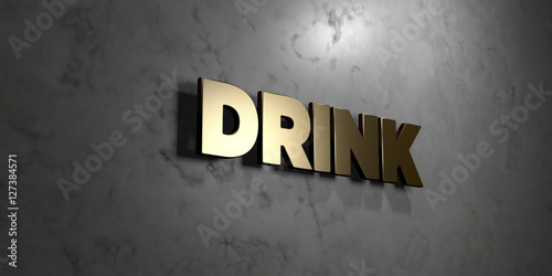 Drink - Gold sign mounted on glossy marble wall - 3D rendered royalty free stock illustration. This image can be used for an online website banner ad or a print postcard.