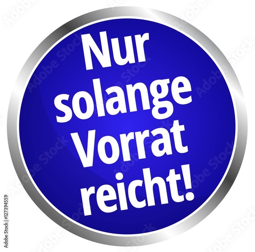 Nur solange der Vorrat reicht
