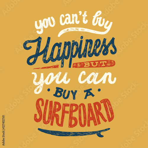 you can not buy happiness but you can buy a surfboard. surfing quote lettering. tropic summer print.