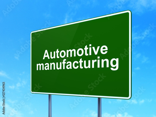 Industry concept: Automotive Manufacturing on road sign background