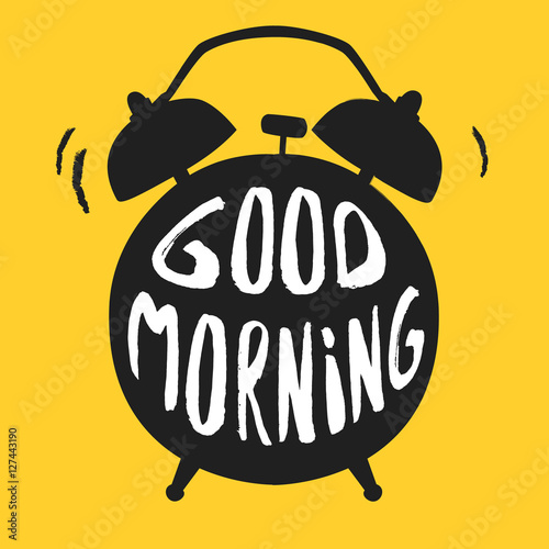 Good Morning poster with alarm clock. Vector illustration. Calligraphy style.Typography vector art for cards.