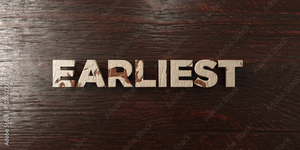 Naklejka premium Earliest - grungy wooden headline on Maple - 3D rendered royalty free stock image. This image can be used for an online website banner ad or a print postcard.