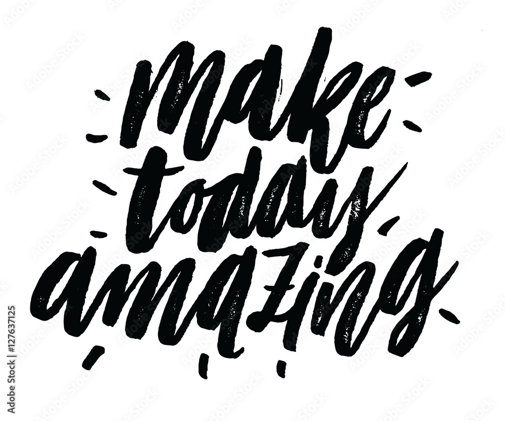 Make today amazing. Inspirational and motivational quotes. Hand painted brush lettering isolated on white background. Custom typography for your designs: t-shirts, for posters, greeting cards. Make today amazing. Inspirational and motivational quotes. Hand painted brush lettering isolated on white background. Custom typography for your designs: t-shirts, for posters, greeting cards.