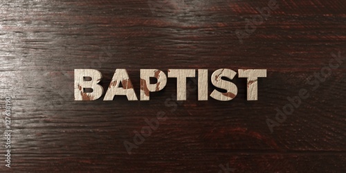 Fotografia, Obraz Baptist - grungy wooden headline on Maple  - 3D rendered royalty free stock image
