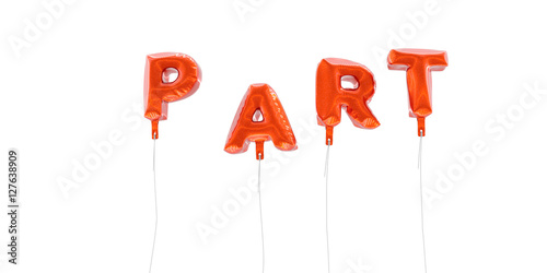 PART - word made from red foil balloons - 3D rendered. Can be used for an online banner ad or a print postcard.