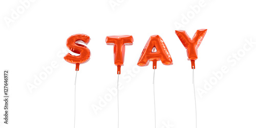 STAY - word made from red foil balloons - 3D rendered. Can be used for an online banner ad or a print postcard.