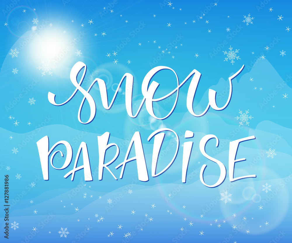 vector illustration of hand lettering winter phrase with snowflakes and flare on sky and mountains background. snow paradise