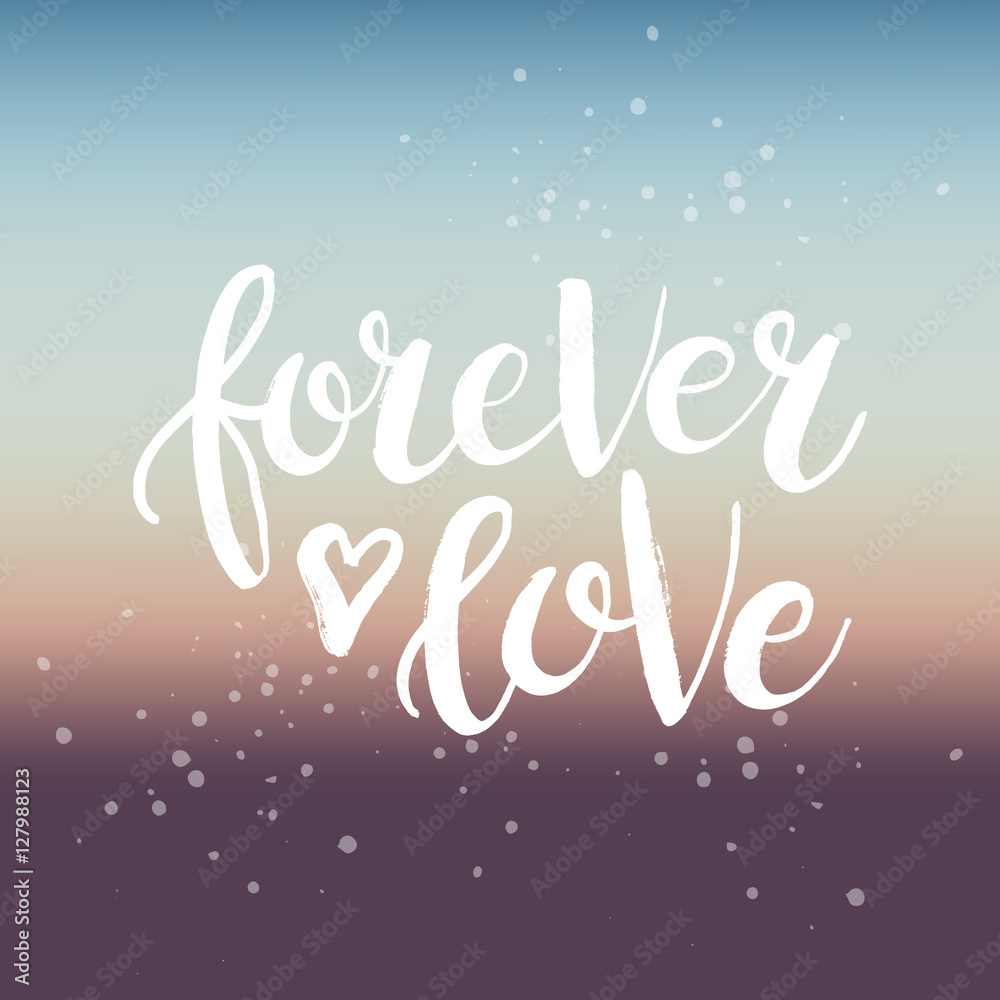 Hand drawn lettering Forever love. Perfect brush typography for cards, poster, t-shirt, invitations and other types of design. Vector illustration.