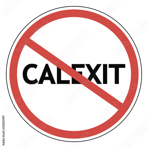 sign calexit prohibited, ro...