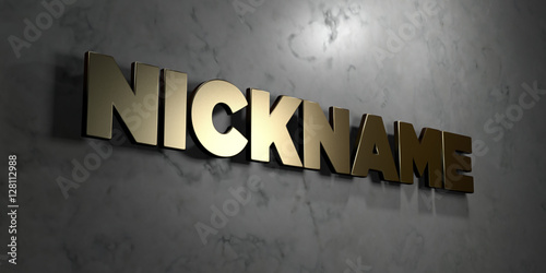 Nickname - Gold sign mounted on glossy marble wall  - 3D rendered royalty free stock illustration. This image can be used for an online website banner ad or a print postcard. photo