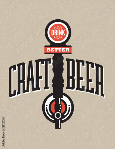 Craft Beer Vector Design with Drink Better draft beer tap on grunge background. Great for menu, sign, invitation or poster.
